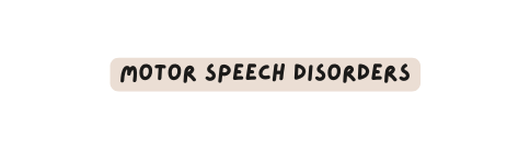 Motor speech disorders