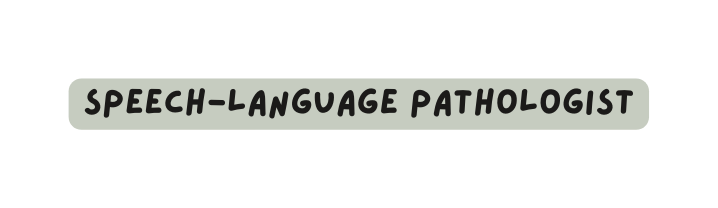 speech language pathologist